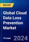 Global Cloud Data Loss Prevention Market (2023-2028) Competitive Analysis, Impact of Covid-19, Ansoff Analysis - Product Thumbnail Image