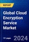 Global Cloud Encryption Service Market (2022-2027) by Component, Service Model, Organization Size, Vertical, and Geography, Competitive Analysis and the Impact of Covid-19 with Ansoff Analysis - Product Image