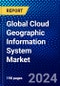 Global Cloud Geographic Information System Market (2023-2028) Competitive Analysis, Impact of Covid-19, Ansoff Analysis - Product Thumbnail Image