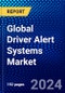 Global Driver Alert Systems Market (2022-2027) by Alert, Component, Vehicle, Distribution, and Geography, Competitive Analysis and the Impact of Covid-19 with Ansoff Analysis - Product Image