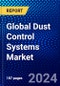 Global Dust Control Systems Market (2023-2028) Competitive Analysis, Impact of Covid-19, Ansoff Analysis - Product Thumbnail Image