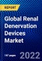 Global Renal Denervation Devices Market (2022-2027) by Technology, Products, Disease Applications, End-Users, and Geography, Competitive Analysis and the Impact of Covid-19 with Ansoff Analysis - Product Image