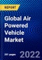 Global Air Powered Vehicle Market (2022-2027) by Energy Mode, Vehicle Type, and Geography, Competitive Analysis and the Impact of Covid-19 with Ansoff Analysis - Product Image