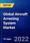 Global Aircraft Arresting System Market (2022-2027) by Type, System, Platform, End User , and Geography, Competitive Analysis and the Impact of Covid-19 with Ansoff Analysis - Product Image