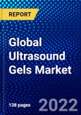 Global Ultrasound Gels Market (2022-2027) by Type, Product, End-Users, and Geography, Competitive Analysis and the Impact of Covid-19 with Ansoff Analysis- Product Image