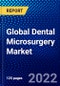 Global Dental Microsurgery Market (2022-2027) by Product, Procedure, and Geography, Competitive Analysis and the Impact of Covid-19 with Ansoff Analysis - Product Image