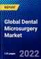 Global Dental Microsurgery Market (2022-2027) by Product, Procedure, and Geography, Competitive Analysis and the Impact of Covid-19 with Ansoff Analysis - Product Thumbnail Image