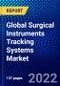 Global Surgical Instruments Tracking Systems Market (2022-2027) by Technology, Component, End User, and Geography, Competitive Analysis and the Impact of Covid-19 with Ansoff Analysis - Product Image