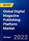 Global Digital Magazine Publishing Platform Market (2022-2027) by Type, Application, , and Geography, Competitive Analysis and the Impact of Covid-19 with Ansoff Analysis - Product Thumbnail Image