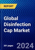 Global Disinfection Cap Market (2023-2028) Competitive Analysis, Impact of Covid-19, Impact of Economic Slowdown & Impending Recession, Ansoff Analysis- Product Image