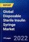 Global Disposable Sterile Insulin Syringe Market (2022-2027) by Product, Application, and Geography, Competitive Analysis and the Impact of Covid-19 with Ansoff Analysis - Product Image
