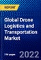 Global Drone Logistics and Transportation Market (2022-2027) by Platform, Solution, Application, User, Range, and Geography, Competitive Analysis and the Impact of Covid-19 with Ansoff Analysis - Product Thumbnail Image