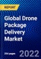 Global Drone Package Delivery Market (2022-2027) by Solution, Type, Range, Package size, Duration, Operation Mode, End-use, and Geography, Competitive Analysis and the Impact of Covid-19 with Ansoff Analysis - Product Image