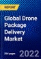 Global Drone Package Delivery Market (2022-2027) by Solution, Type, Range, Package size, Duration, Operation Mode, End-use, and Geography, Competitive Analysis and the Impact of Covid-19 with Ansoff Analysis - Product Thumbnail Image