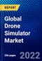 Global Drone Simulator Market (2022-2027) by Component, System, Device Type, Drone Type, Application, and Geography, Competitive Analysis and the Impact of Covid-19 with Ansoff Analysis - Product Image