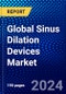 Global Sinus Dilation Devices Market (2022-2027) by Product, Patient Type, Procedure, Patient Care Setting, and Geography, Competitive Analysis and the Impact of Covid-19 with Ansoff Analysis - Product Thumbnail Image