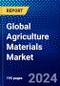 Global Agriculture Materials Market (2023-2028) by Component, Equipment, Application, and Geography, Competitive Analysis, Impact of Covid-19 with Ansoff Analysis - Product Image