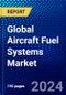 Global Aircraft Fuel Systems Market (2022-2027) by Component, Technology, Applications, and Geography, Competitive Analysis and the Impact of Covid-19 with Ansoff Analysis - Product Image