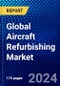 Global Aircraft Refurbishing Market (2023-2028) Competitive Analysis, Impact of Covid-19, Ansoff Analysis - Product Image