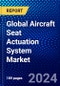 Global Aircraft Seat Actuation System Market (2023-2028) Competitive Analysis, Impact of Covid-19, Ansoff Analysis - Product Thumbnail Image