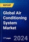 Global Air Conditioning System Market (2022-2027) by Type, End Use, and Geography, Competitive Analysis and the Impact of Covid-19 with Ansoff Analysis - Product Image