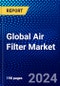 Global Air Filter Market (2022-2027) by Filter Type, Material Type, Vehicle Type, Distribution Channels, and Geography, Competitive Analysis and the Impact of Covid-19 with Ansoff Analysis - Product Thumbnail Image