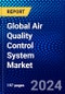 Global Air Quality Control System Market (2023-2028) Competitive Analysis, Impact of Covid-19, Ansoff Analysis - Product Thumbnail Image