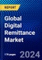 Global Digital Remittance Market (2022-2027) by Remittance Type, Remittance Channel, Application, End Users, and Geography, Competitive Analysis and the Impact of Covid-19 with Ansoff Analysis - Product Image