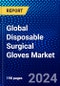 Global Disposable Surgical Gloves Market (2022-2027) by Product, Distribution, and Geography, Competitive Analysis and the Impact of Covid-19 with Ansoff Analysis - Product Image