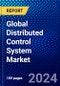 Global Distributed Control System Market (2022-2027) by Component, Shipment Scale, Application, End User, and Geography, Competitive Analysis and the Impact of Covid-19 with Ansoff Analysis - Product Image