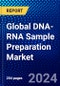 Global DNA-RNA Sample Preparation Market (2022-2027) by Type, Application, End User, and Geography, Competitive Analysis and the Impact of Covid-19 with Ansoff Analysis - Product Thumbnail Image
