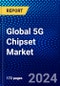 Global 5G Chipset Market (2023-2028) Competitive Analysis, Impact of Covid-19, Ansoff Analysis - Product Image