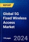 Global 5G Fixed Wireless Access Market (2023-2028) Competitive Analysis, Impact of Covid-19, Ansoff Analysis - Product Image