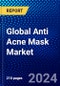 Global Anti Acne Mask Market (2022-2027) by Type, Gender, Packaging Type, Distribution Channel, and Geography, Competitive Analysis and the Impact of Covid-19 with Ansoff Analysis - Product Image
