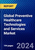 Global Preventive Healthcare Technologies and Services Market (2023-2028) Competitive Analysis, Impact of Covid-19, Ansoff Analysis- Product Image