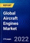 Global Aircraft Engines Market (2022-2027) by Engine Type, Platform, Application, and Geography, Competitive Analysis and the Impact of Covid-19 with Ansoff Analysis - Product Image