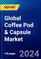 Global Coffee Pod & Capsule Market (2022-2027) by Product, Distribution Channel, and Geography, Competitive Analysis and the Impact of Covid-19 with Ansoff Analysis - Product Image
