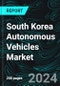 South Korea Autonomous Vehicles Market, Size, Forecast 2024-2030, Industry Trends, Share, Growth, Insight, Impact of Inflation, Company Analysis - Product Image