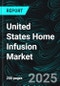 United States Home Infusion Market Size and Share Analysis - Growth Trends and Forecast Report 2025-2033 - Product Image