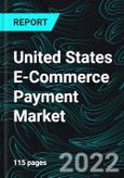 United States E-Commerce Payment Market Forecast 2023-2028, Industry Trends, Share, Growth, Impact of Inflation, Opportunity Company Analysis- Product Image