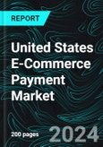 United States E-Commerce Payment Market & Forecast 2024-2032, Industry Trends, Growth, Share, Outlook, Impact of Inflation, Opportunity Company Analysis- Product Image