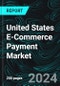 United States E-Commerce Payment Market Forecast 2023-2028, Industry Trends, Share, Growth, Impact of Inflation, Opportunity Company Analysis - Product Thumbnail Image