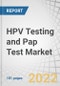 HPV Testing and Pap Test Market by Test Type (HPV Testing (Follow-Up HPV Testing, Co- Testing, Primary HPV Testing), PAP Test), End User (Laboratories, Hospitals, Physician’s Offices & Clinics), Region - Global Forecast to 2027 - Product Image