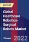 Global Healthcare Robotics-Surgical Robots Market Size By End-user, By Application, By Geographic Scope And Forecast - Product Image