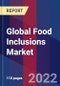 Global Food Inclusions Market Size By Type, By Application, By Form, By Flavor, By Geographic Scope And Forecast - Product Image