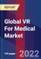 Global VR For Medical Market Size By Product, By Technology, By End-User, By Geographic Scope And Forecast - Product Thumbnail Image