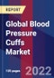 Global Blood Pressure Cuffs Market Size By Usage, By Product Type, By End User, By Geographic Scope And Forecast - Product Image