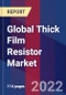 Global Thick Film Resistor Market Size By Type, By End Use Industry, By Geographic Scope And Forecast - Product Image