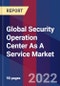 Global Security Operation Center As A Service Market Size By Type, By Industry Vertical, By Application, By Geographic Scope And Forecast - Product Image