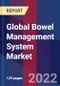 Global Bowel Management System Market Size By Product, By Patient Type, By End-User, By Geographic Scope And Forecast - Product Image